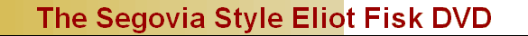 The Segovia Style Eliot Fisk DVD